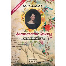 <div class="anwr-bk-title">Sarah and Her Sisters - American Missionary pioneers in Arab Female Education</div><div class="anwr-bk-auth">  تأليف: Robert D. Stoddard Jr</div>
