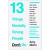 <div class="anwr-bk-title">13 Things Mentally Strong People Don't Do</div><div class="anwr-bk-auth"> Author: Amy Morin</div>