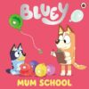 <div class="anwr-bk-title">Bluey: Mum School</div><div class="anwr-bk-auth"> Author: Bluey</div>
