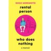 <div class="anwr-bk-title">Rental Person Who Does Nothing: A Memoir</div><div class="anwr-bk-auth"> Author: Shoji Morimoto</div>