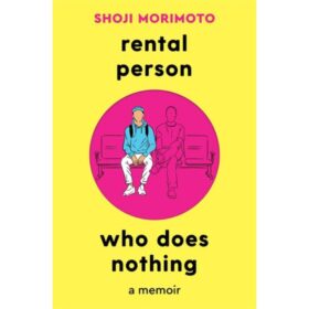 <div class="anwr-bk-title">Rental Person Who Does Nothing: A Memoir</div><div class="anwr-bk-auth"> Author: Shoji Morimoto</div>