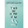 <div class="anwr-bk-title">You'd Be Home Now</div><div class="anwr-bk-auth"> Author: Kathleen Glasgow</div>