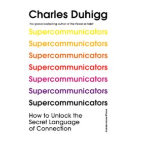 <div class="anwr-bk-title">Supercommunicators (NE)</div><div class="anwr-bk-auth"> Author: Charles Duhigg</div>